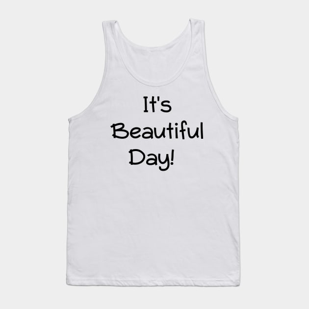 Its a beautiful day Tank Top by Joker & Angel